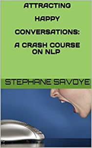 ATTRACTING HAPPY CONVERSATIONS- A CRASH COURSE ON NLP