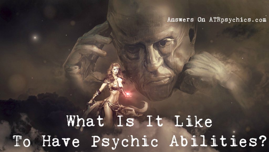 What Is It Like To Have Psychic Abilities?