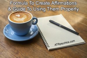 Formula To Create Affirmations & Guide To Using Them Properly 